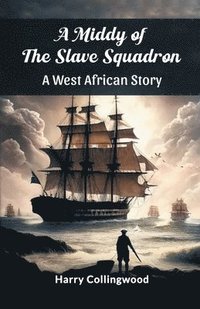 bokomslag Middy of the Slave SquadronA West African Story (Edition2024)