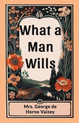 bokomslag What a Man Wills (Edition2024)