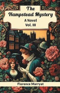 bokomslag Hampstead MysteryA Novel Vol. III (Edition2024)