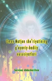 bokomslag Omon Matjon she'riyatining g'oyaviy-badiiy xususiyatlari: (Imaginative-Artistic characteristics of Omon Matjon's Poetry)
