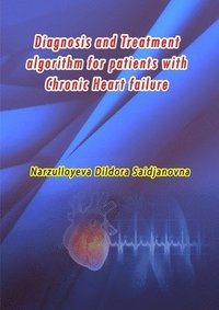 bokomslag Diagnosis and Treatment algorithm for patients with Chronic Heart failure