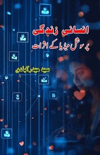 bokomslag Insani Zindagi par Social Media ke Asaraat: (Effects of social media on human life, Essays)