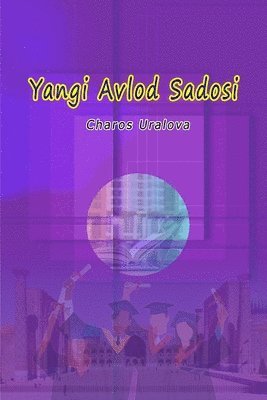 Yangi Avlod Sadosi: (The Voice of the New Generation, Uzbek Anthology) 1