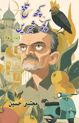 Kuch Talkh, Kuch Shireen: (Some Bitter, Some Sweet, Humorous Columns)