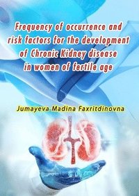 bokomslag Frequency of occurrence and risk factors for the development of Chronic Kidney disease in women of fertile age