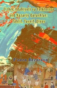 bokomslag O'zbek Adabiyoti va Folkloriga oid Nazariy Qarashlar: (Theoretical Perspectives on Uzbek Literature and Folklore)