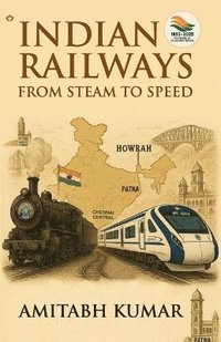 bokomslag Indian Railways form Steam to Speed (Edition1st)