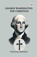 bokomslag George Washington The Christian