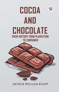 bokomslag Cocoa and Chocolate Their History from Plantation to Consumer