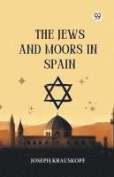 bokomslag The Jews and Moors in Spain