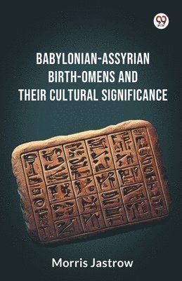 bokomslag Babylonian-Assyrian Birth-Omens And Their Cultural Significance (Edition1)