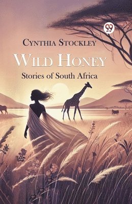 bokomslag Wild Honey Stories of South Africa