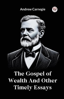 bokomslag Gospel of Wealth and Other Timely Essays