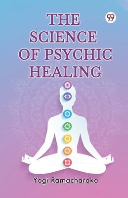 Yogi Ramacharaka - Science of Psychic Healing, Häftad
