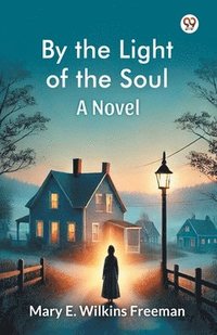 bokomslag By the Light of the SoulA Novel (Edition1)