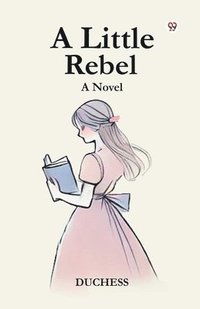 bokomslag A Little Rebel A Novel