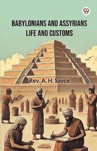 bokomslag Babylonians And Assyrians Life And Customs