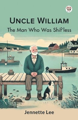 bokomslag Uncle WilliamThe Man Who Was Shif'less (Edition1)