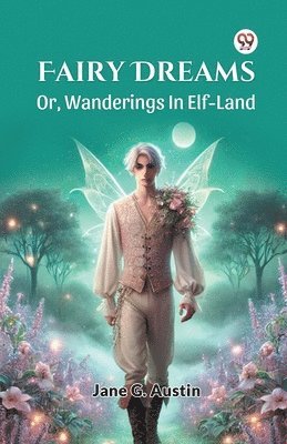 bokomslag Fairy Dreams or, Wanderings in Elf-Land