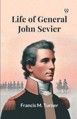 Life Of General John Sevier 1