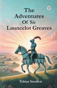 bokomslag The Adventures Of Sir Launcelot Greaves