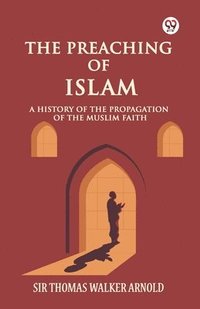 bokomslag Preaching of IslamA History of the Propagation of the Muslim Faith (Edition1)