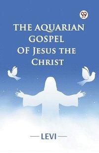 bokomslag Aquarian Gospel of Jesus the Christ