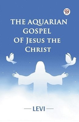 bokomslag Aquarian Gospel of Jesus the Christ
