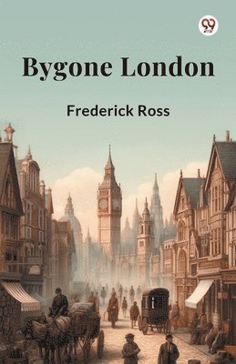 bokomslag Bygone London (Edition1)