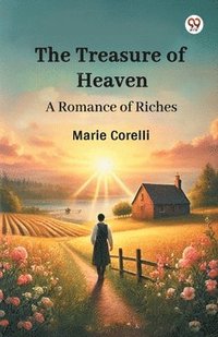 bokomslag Treasure of HeavenA Romance of Riches (Edition1)