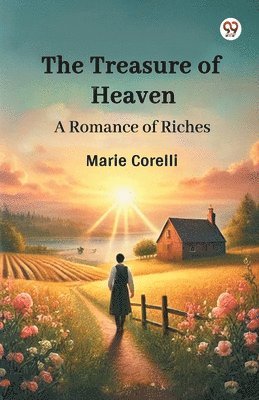 bokomslag Treasure of HeavenA Romance of Riches (Edition1)