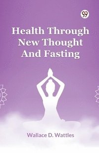 bokomslag Health Through New Thought And Fasting