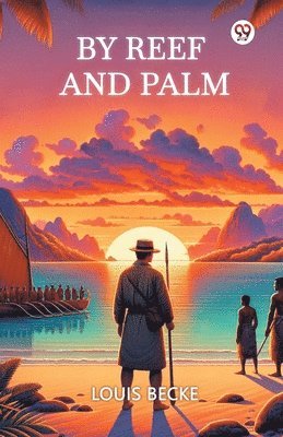 Louis Becke - By Reef and Palm, Häftad