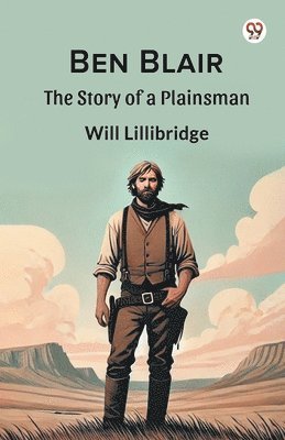 bokomslag Ben BlairThe Story of a Plainsman (Edition1)