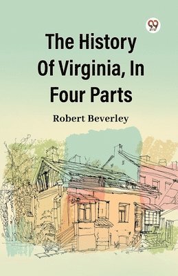 Robert Beverley - History of Virginia, in Four Parts, Häftad