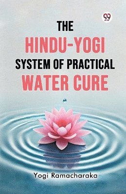 bokomslag The Hindu-Yogi System of Practical Water Cure