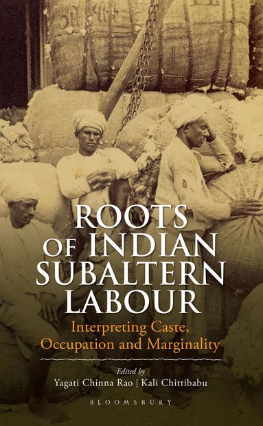 Yagati Chinna Rao, Kali Chittibabu - Roots of Indian Subaltern Labour, Inbunden