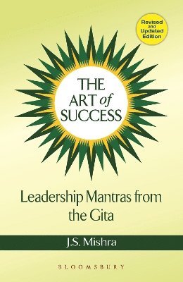 Art of Success Leadership Mantras from the Gita