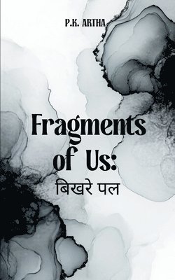 bokomslag Fragments of Us: &#2348;&#2367;&#2326;&#2352;&#2375; &#2346;&#2354;