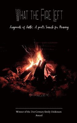 bokomslag What the Fire Left-Vignettes of Conviction and Grace