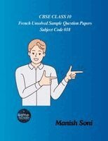 Manish Soni - CBSE Class 10 French Unsolved Sample Question Papers Subject Code 018, Häftad
