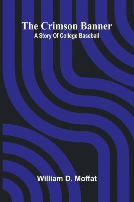 bokomslag The Crimson Banner: A story of college baseball