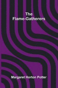 bokomslag The flame-gatherers