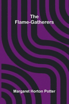 bokomslag The flame-gatherers