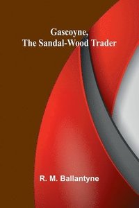 bokomslag Gascoyne, the Sandal-Wood Trader