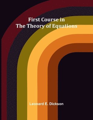 bokomslag First Course in the Theory of Equations