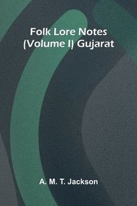 bokomslag Folk Lore Notes (Volume I) Gujarat