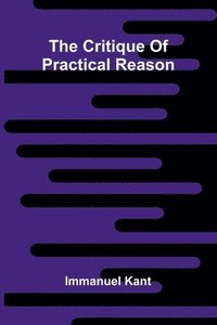 bokomslag The Critique of Practical Reason