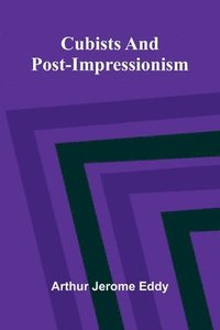 bokomslag Cubists and Post-Impressionism