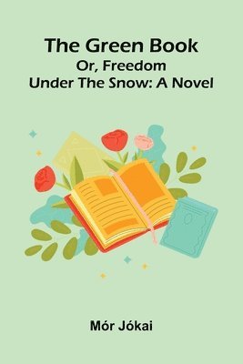 The Green Book; Or, Freedom Under The Snow